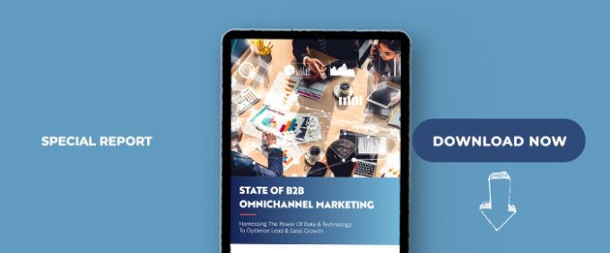 2023 State Of Omnichannel Marketing: Harnessing The Power Of Data &amp; Technology To Optimize Lead &amp; Sales Growth