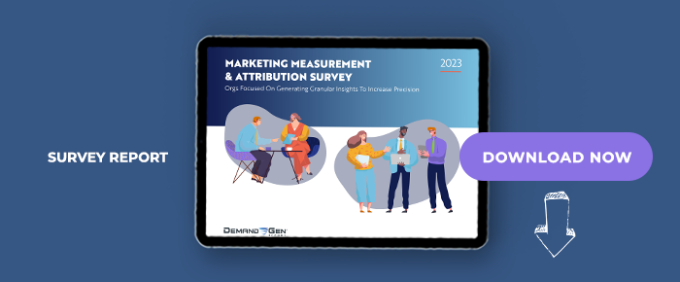 2023 Marketing Measurement &amp; Attribution Survey: Orgs Focused On Generating Granular Insights To Increase Precision