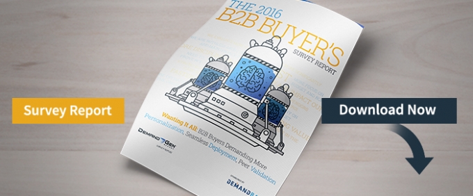 2016 B2B Buyer&#039;s Survey Report: B2B Buyers Demand Personalization, Seamless Deployment, Peer Review