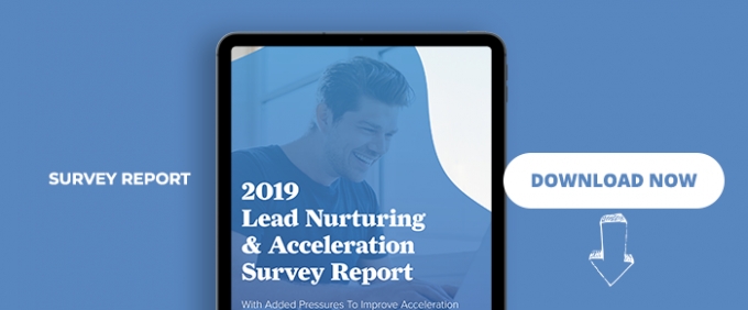 2019 Lead Nurturing &amp; Acceleration Survey Report